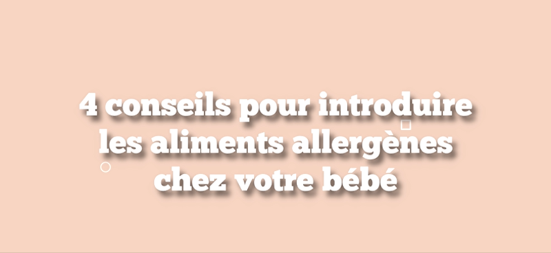 Quatre conseils pour introduire les aliments allergènes chez votre bébé