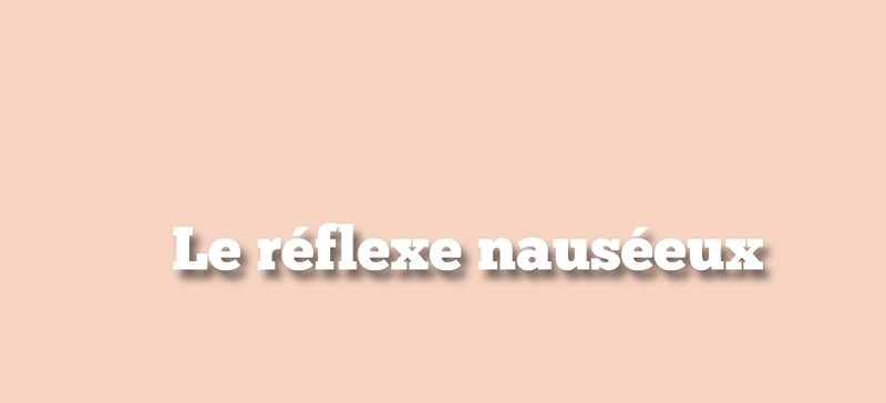 Le réflexe nauséeux chez les bébés
